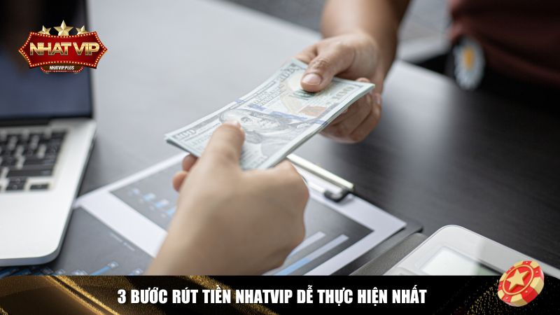 quy trinh rut tien Quy trình rút tiền Nhatvip dễ thực hiện nhất